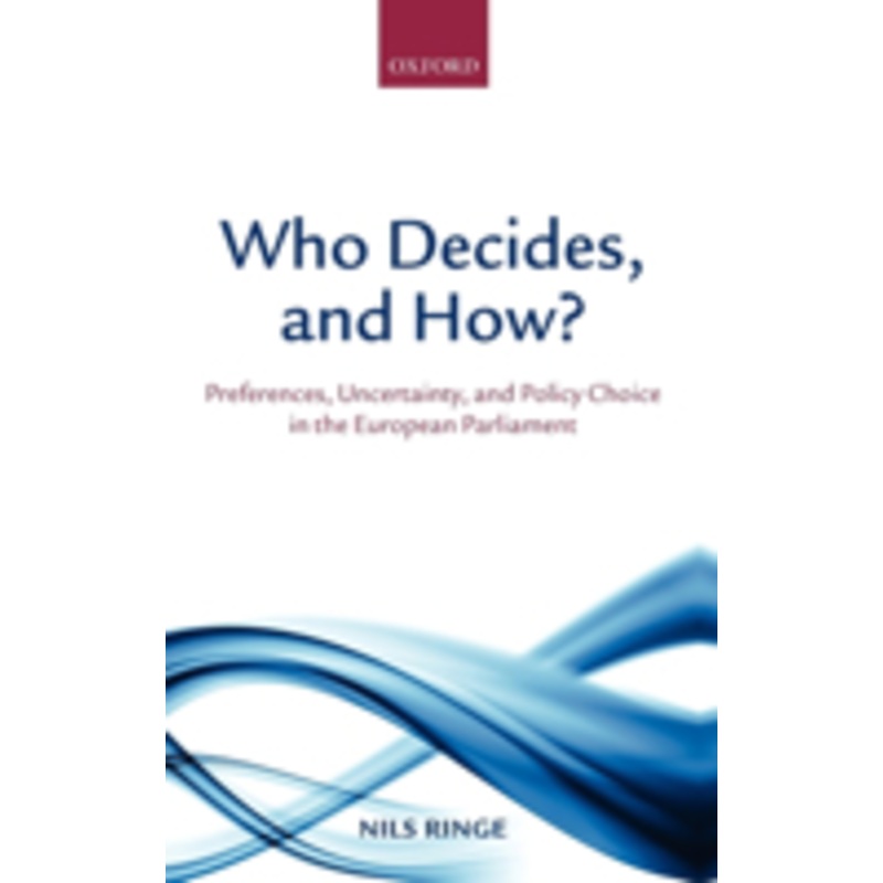 who decides, and how?: preferences, uncertainty, and policy choice in the european parliament