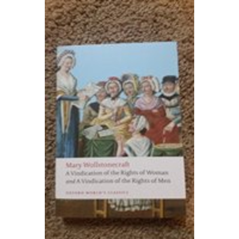 a vindication of the rights of men; a vindication of the rights of woman; an historical and moral view of the french revolution