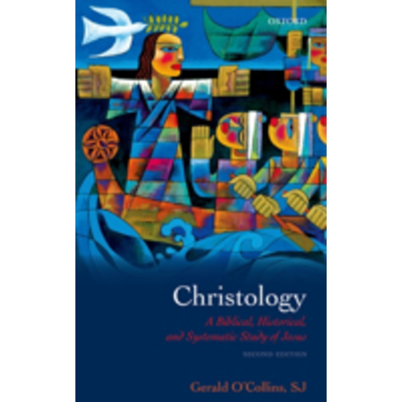 christology: a biblical, historical, and systematic study of jesus
