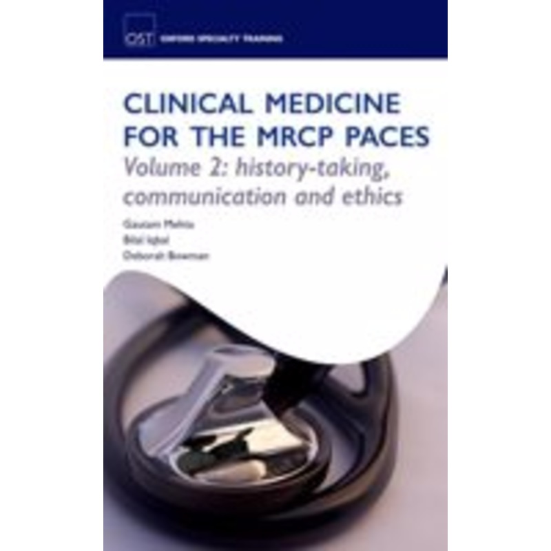 clinical medicine for the mrcp paces: volume 2: history-taking, communication and ethics