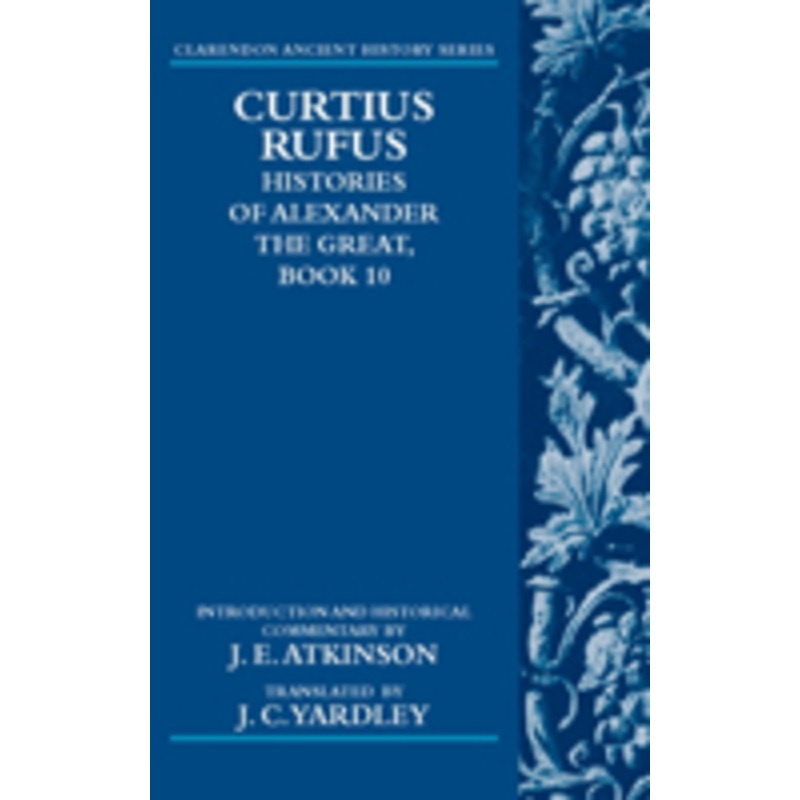 curtius rufus, histories of alexander the great, book 10: histories of alexander the great, book 10