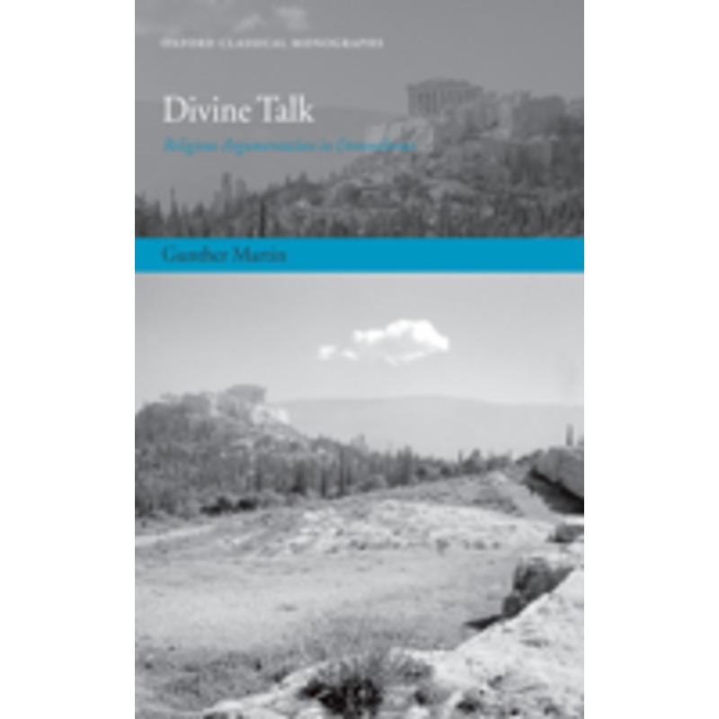 divine talk: religious argumentation in demosthenes