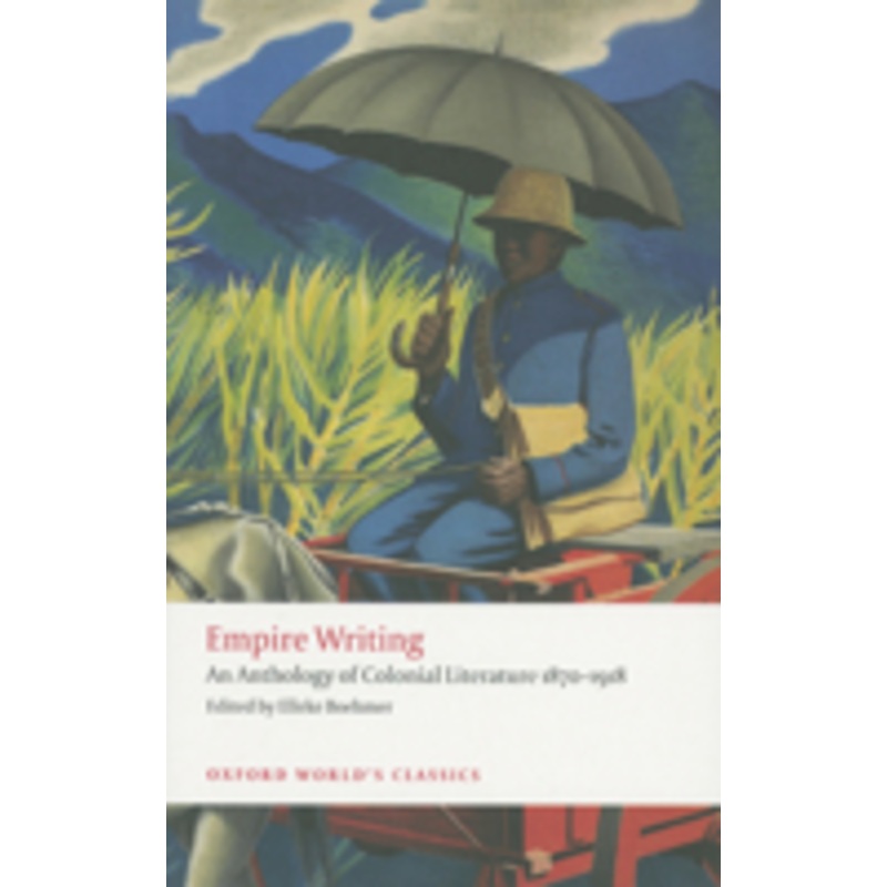 empire writing: an anthology of colonial literature 1870-1918