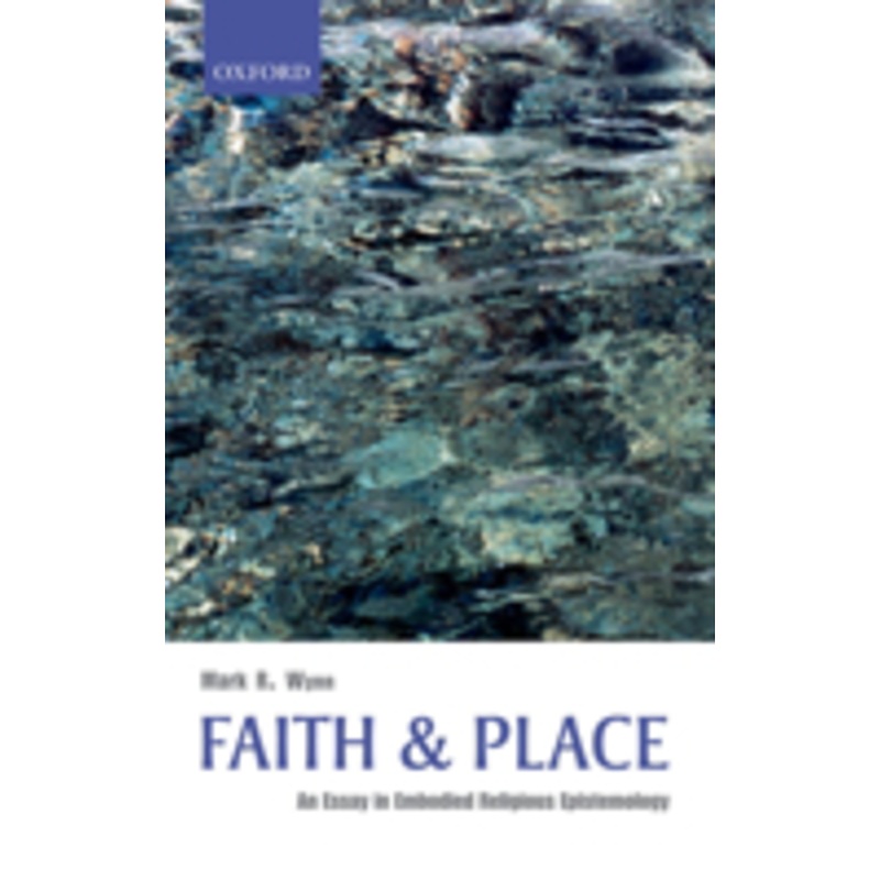 faith and place: an essay in embodied religious epistemology