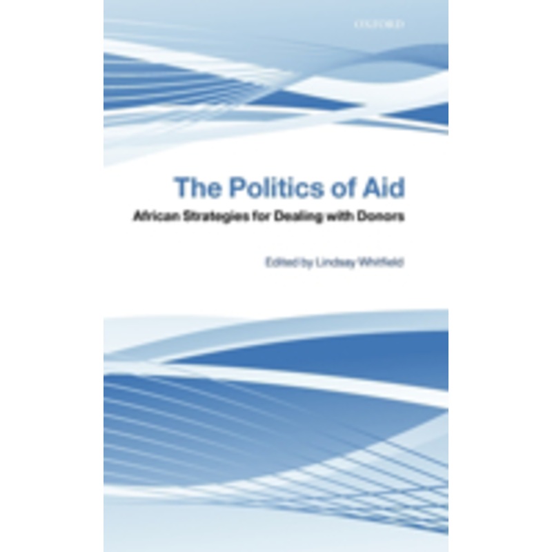 politics of aid: african strategies for dealing with donors