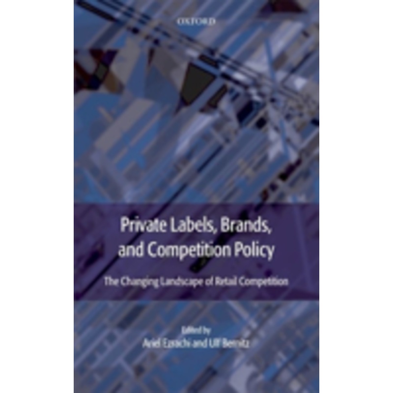private labels, brands and competition policy: the changing landscape of retail competition