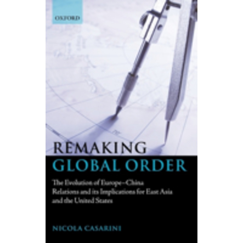 remaking global order: the evolution of europe-china relations and its implications for east asia and the united states