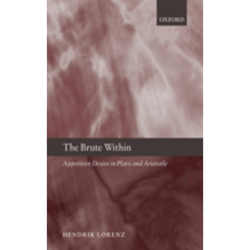 the brute within: appetitive desire in plato and aristotle