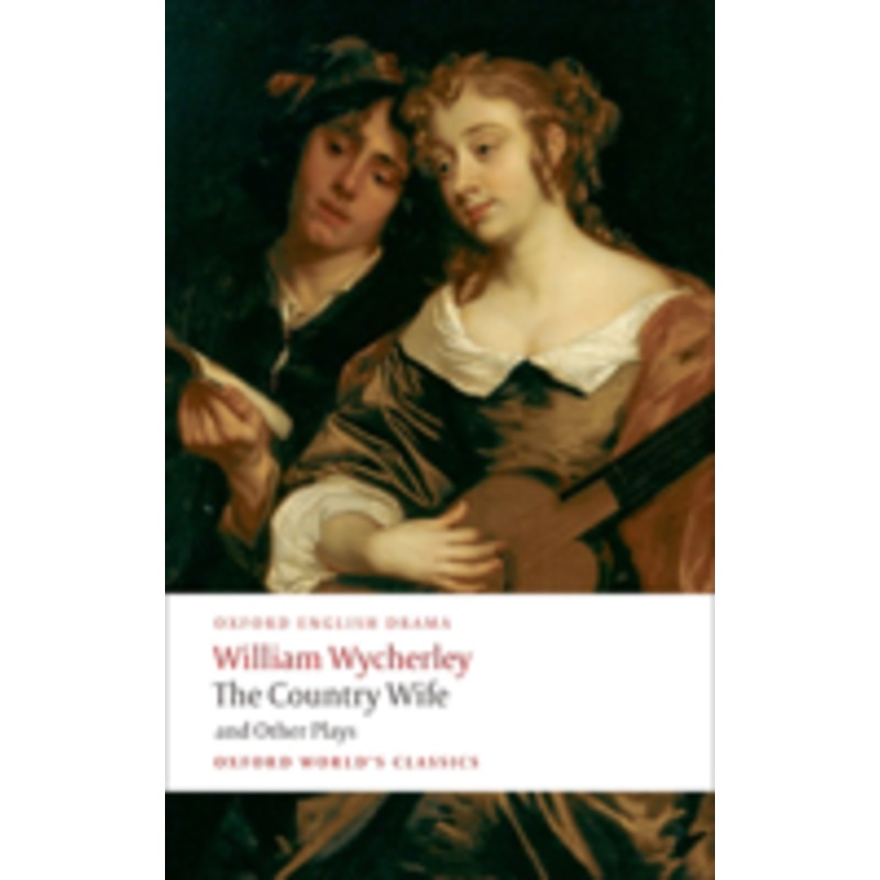 the country wife and other plays: love in a wood, the gentleman dancing-master; the country wife; the plain dealer