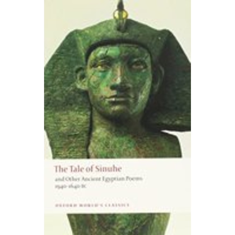 the tale of sinuhe: and other ancient egyptian poems 1940-1640 b.c.