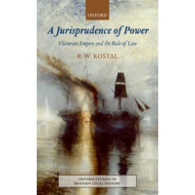a jurisprudence of power: victorian empire and the rule of law