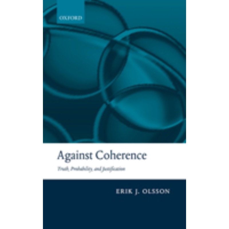 against coherence: truth, probability, and justification