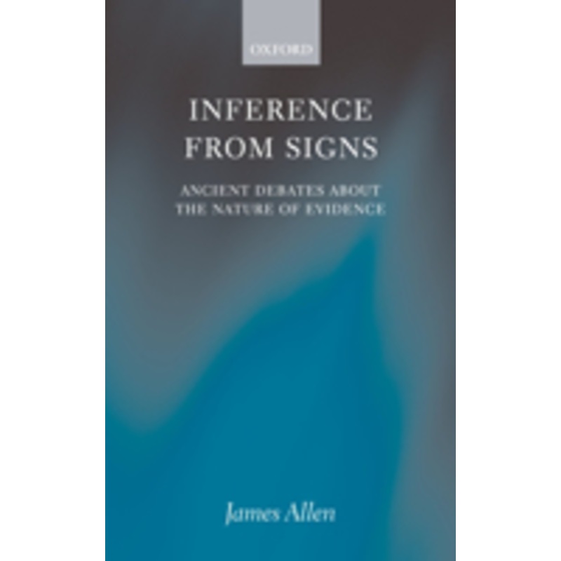 inference from signs: ancient debates about the nature of evidence