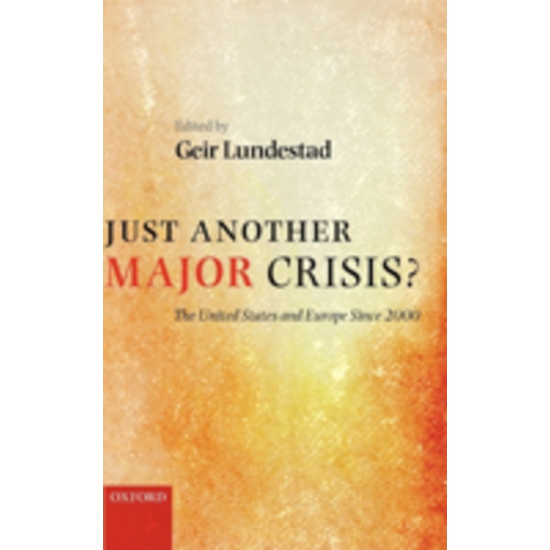 just another major crisis?: the united states and europe since 2000