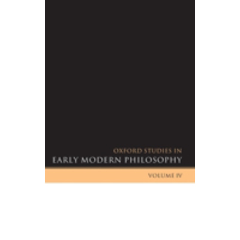 oxford studies in early modern philosophy volume iv: volume iv