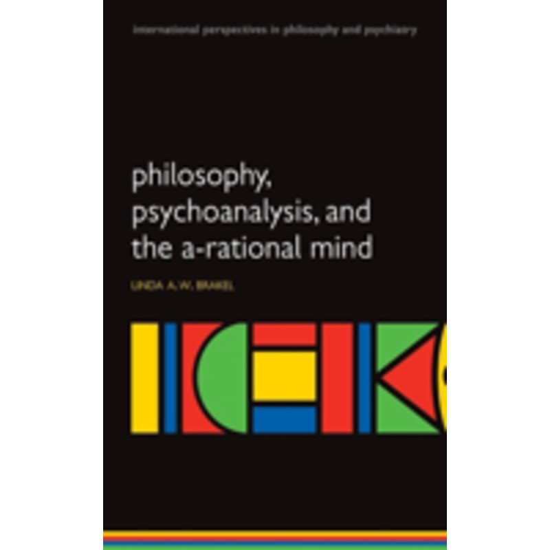 philosophy, psychoanalysis and the a-rational mind