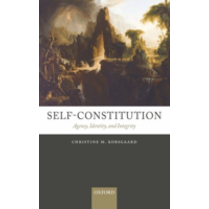 self-constitution: agency, identity, and integrity