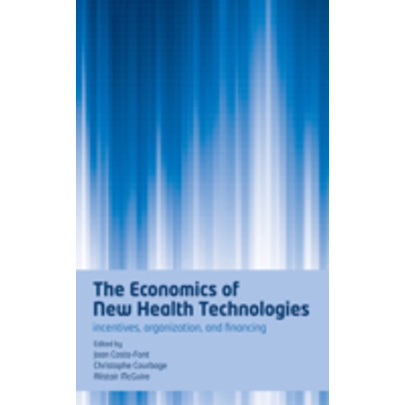 the economics of new health technologies: incentives, organization, and financing