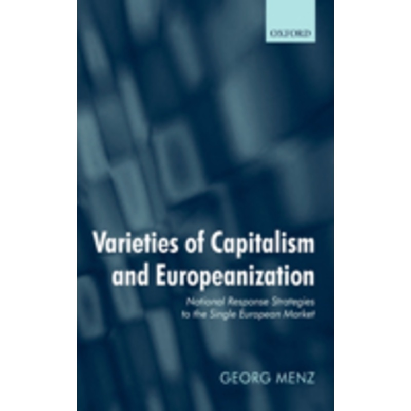 varieties of capitalism and europeanization: national response strategies to the single european market