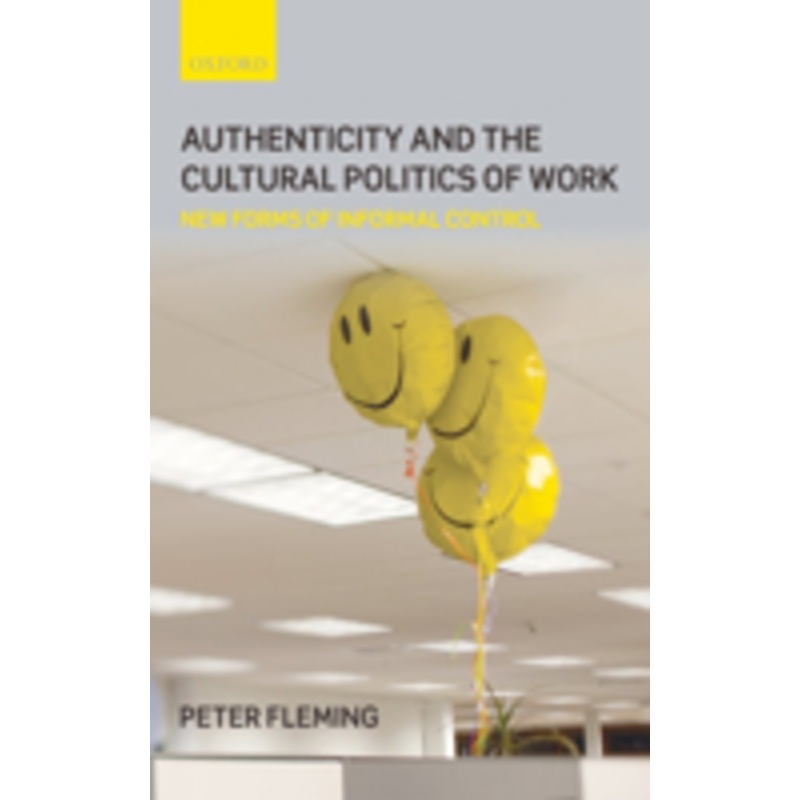 authenticity and the cultural politics of work: new forms of informal control