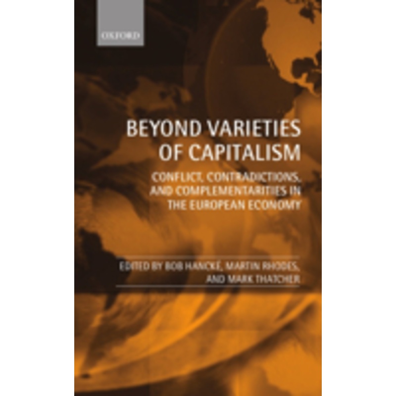 beyond varieties of capitalism: conflict, contradictions, and complementarities in the european economy