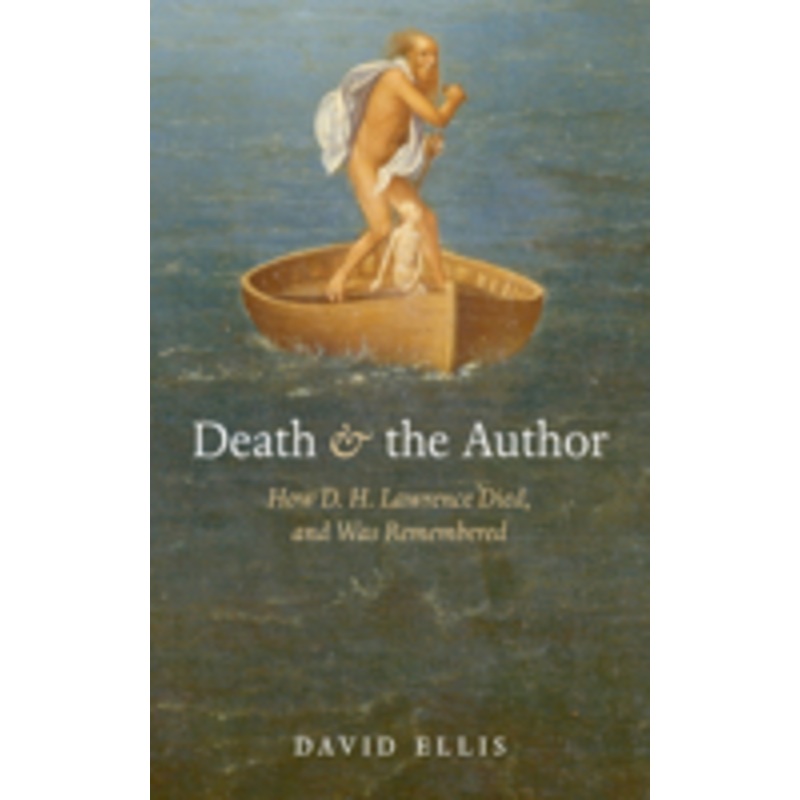death and the author: how d. h. lawrence died, and was remembered