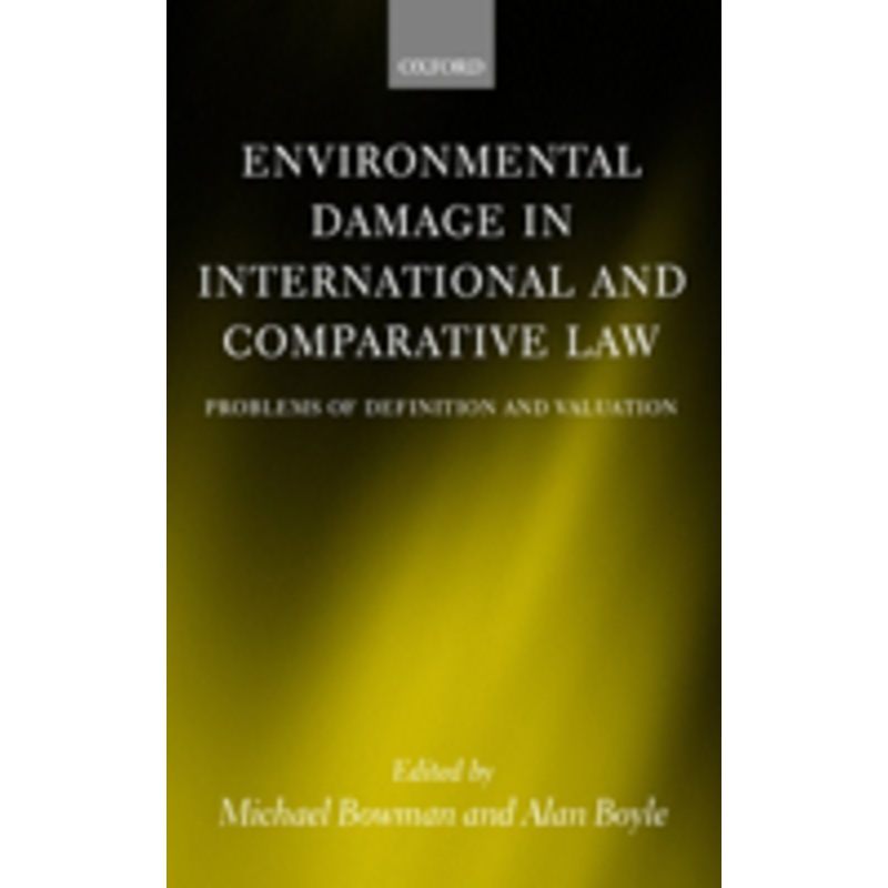 environmental damage in international and comparative law: problems of definition and valuation