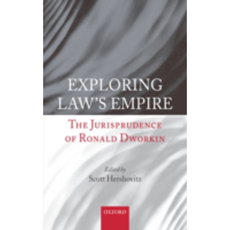 exploring law’s empire: the jurisprudence of ronald dworkin
