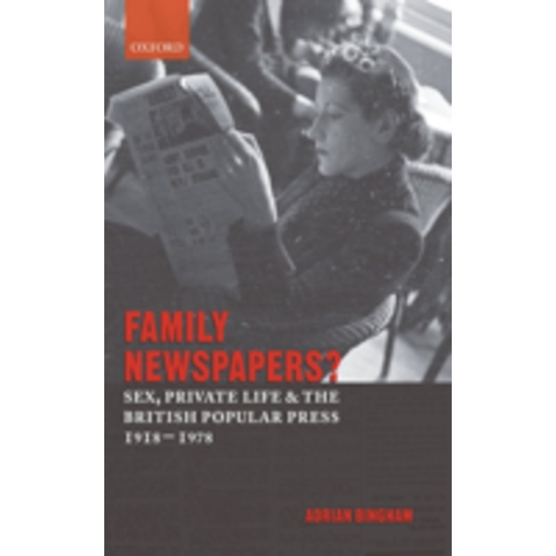 family newspapers?: sex, private life, and the british popular press 1918-1978