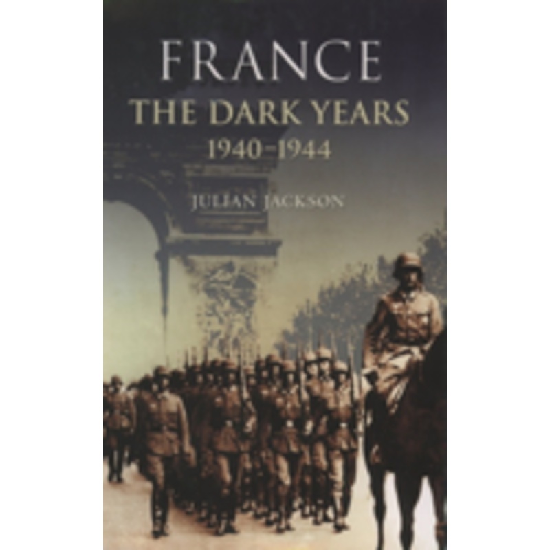 france the dark years 1940-1944: the dark years, 1940-1944