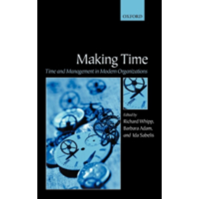 making time: time and management in modern organizations