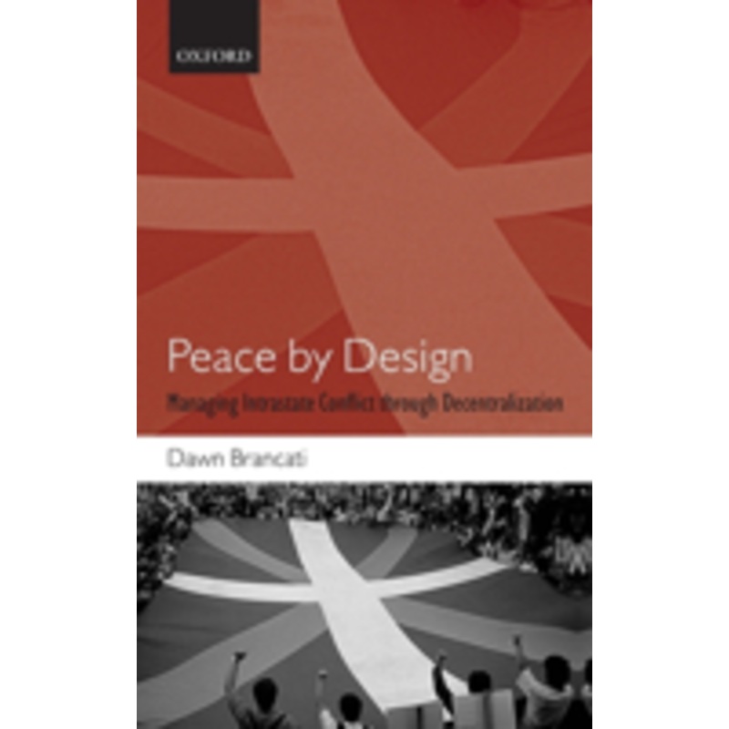 peace by design: managing intrastate conflict through decentralization