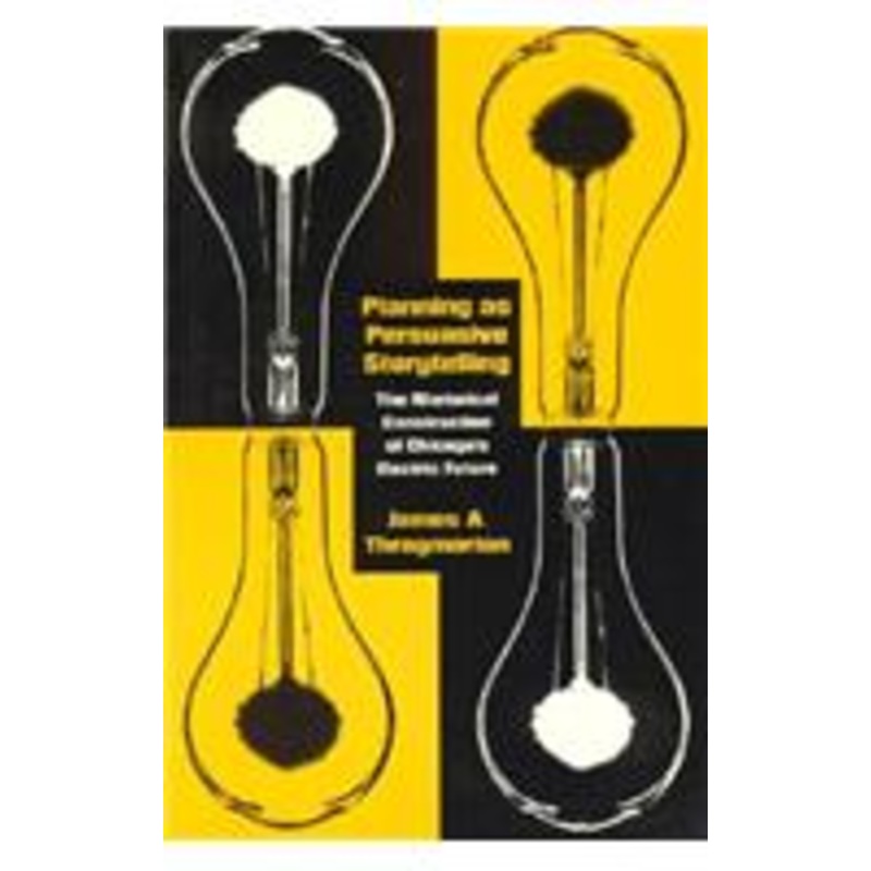 planning as persuasive storytelling: the rhetorical construction of chicago’s electric future