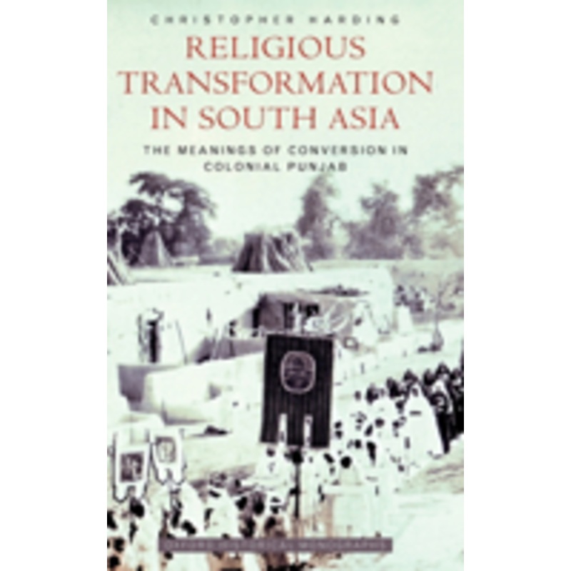 religious transformation in south asia: the meanings of conversion in colonial punjab