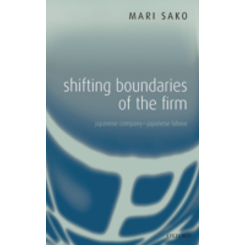 shifting boundaries of the firm: japanese company – japanese labour