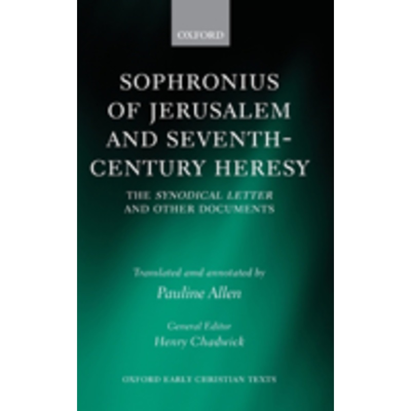 sophronius of jerusalem and seventh-century heresy: the synodical letter and other documents