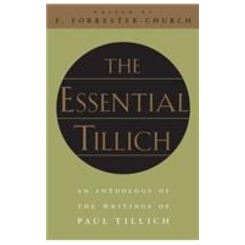 the essential tillich: an anthology of the writings of paul tillich
