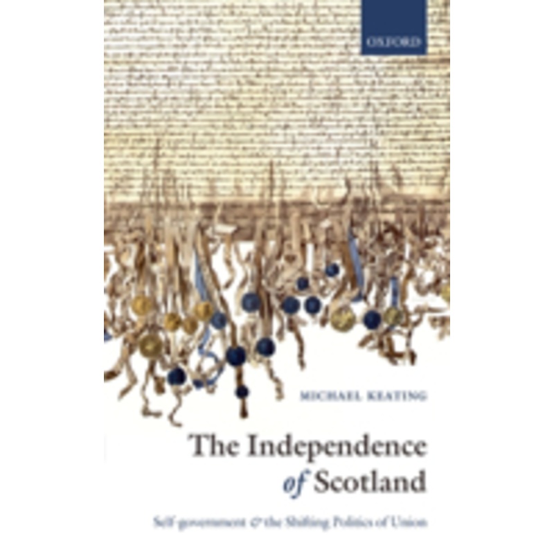 the independence of scotland: self-government and the shifting politics of union
