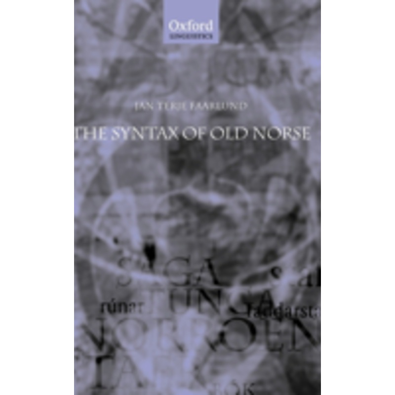the syntax of old norse: with a survey of the inflectional morphology and a complete bibliography