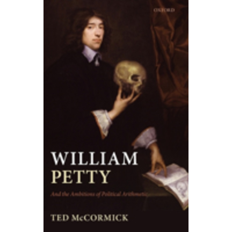 william petty: and the ambitions of political arithmetic