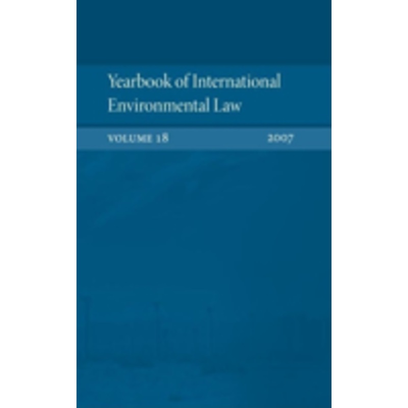 yearbook of international environmental law: volume 18, 2007