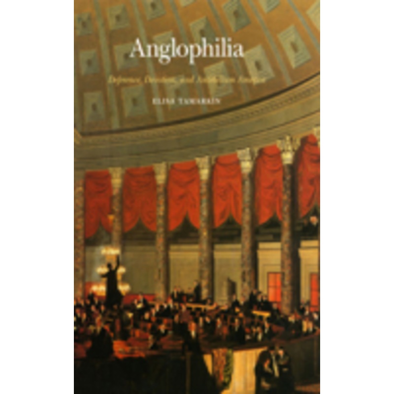 anglophilia: deference, devotion, and antebellum america