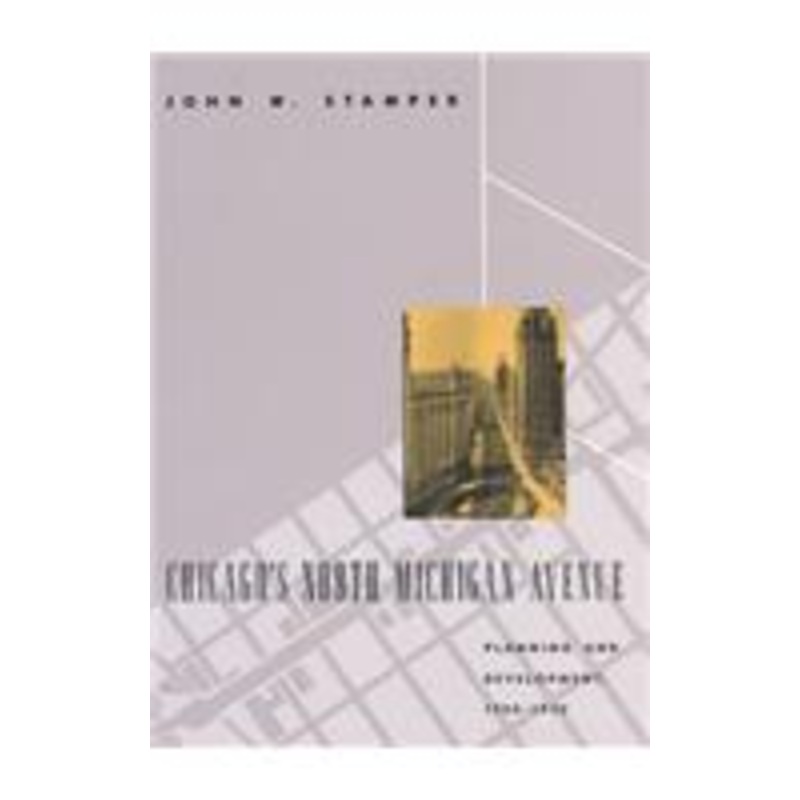 chicago’s north michigan avenue: planning and development, 1900-1930