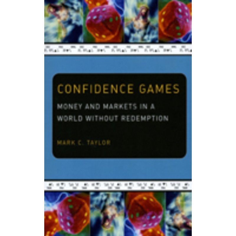 confidence games: money and markets in a world without redemption