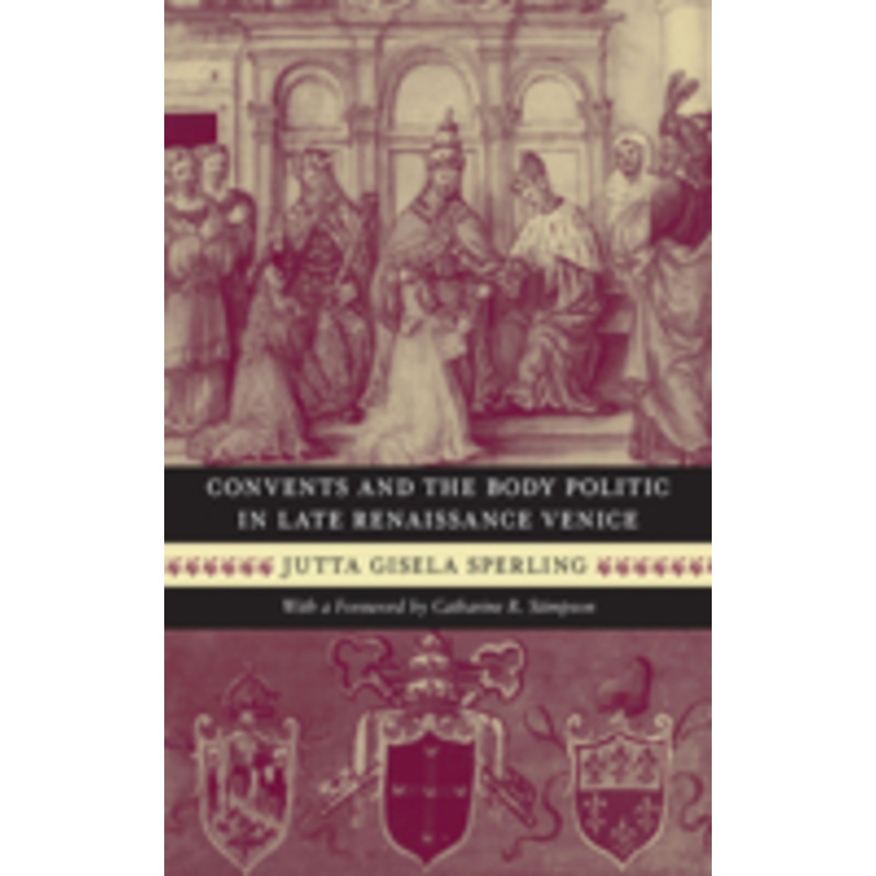 convents and the body politic in late renaissance venice