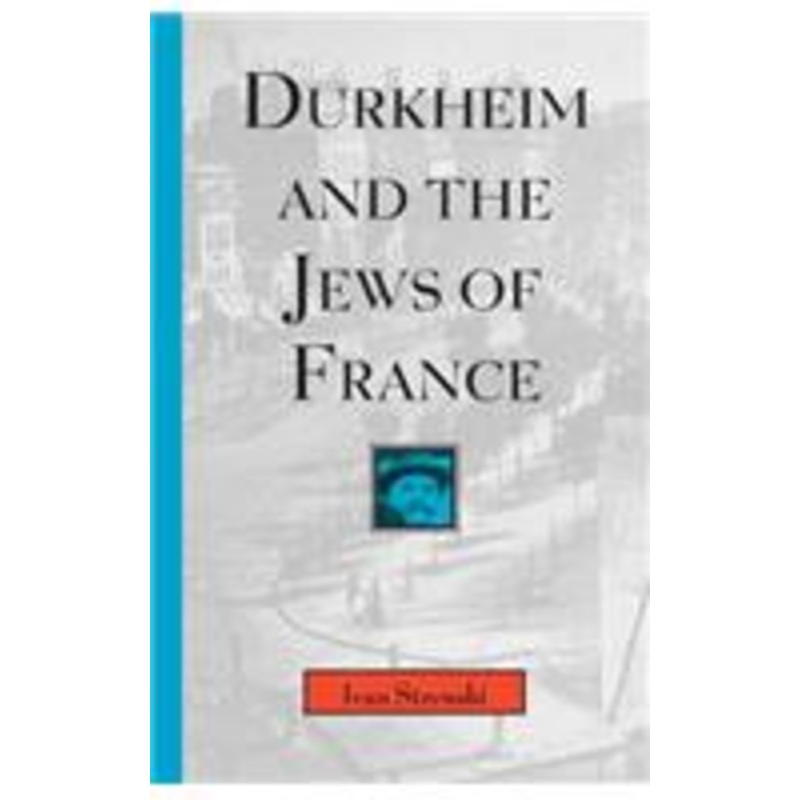 durkheim and the jews of france: volume 1997