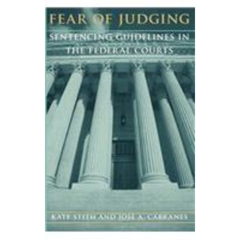 fear of judging: sentencing guidelines in the federal courts