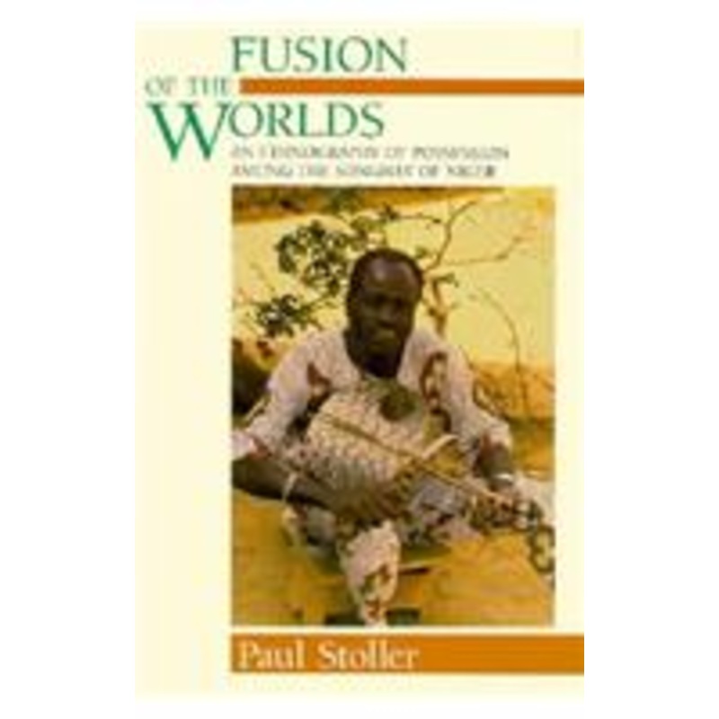fusion of the worlds  an ethnography of possession among the songhay of niger: an ethnography of possession among the songhay of niger