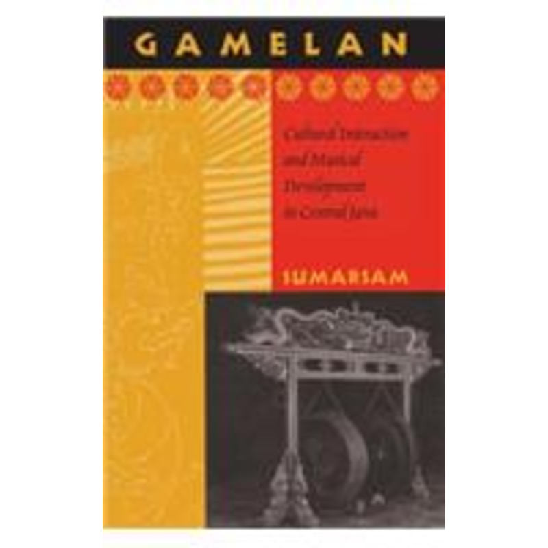 gamelan: cultural interaction and musical development in central java