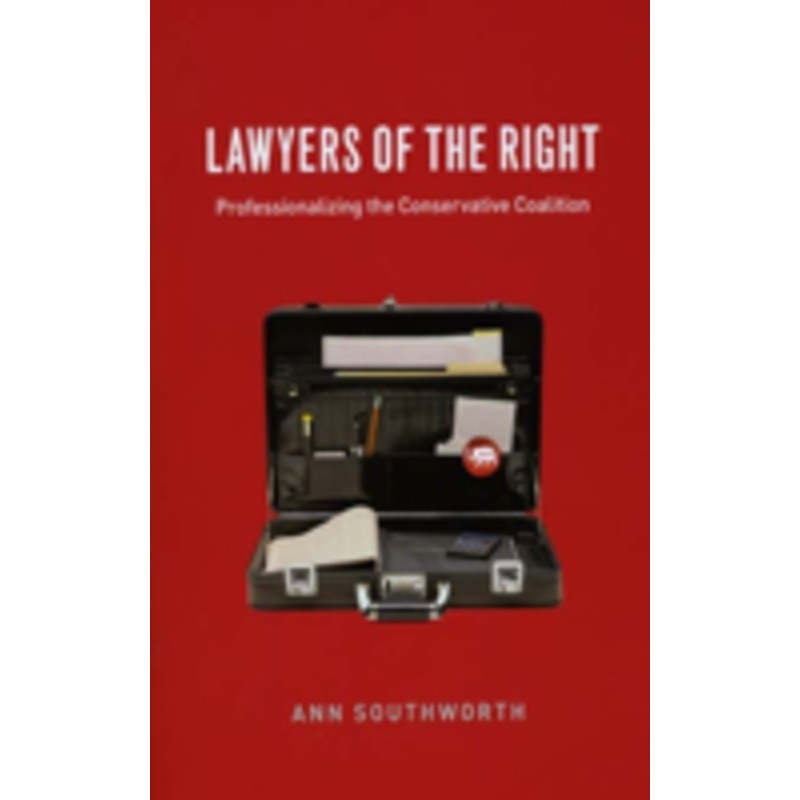 lawyers of the right: professionalizing the conservative coalition